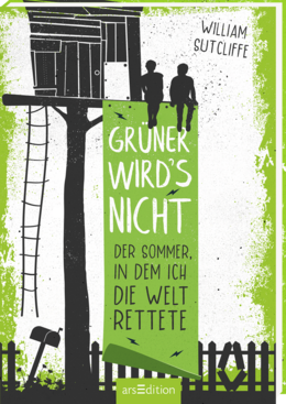 Grüner wird's nicht - Der Sommer, in dem ich die Welt rettete