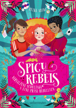 Spicy Rebels. Versalzene Schultage & eine Prise Rebellion