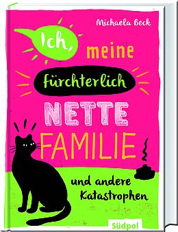 Ich, meine fürchterlich nette Familie und andere Katastrophen