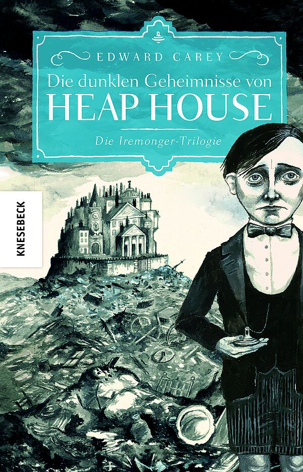 Buchcover Die dunklen Geheimnisse von Heap House von Edward Carey