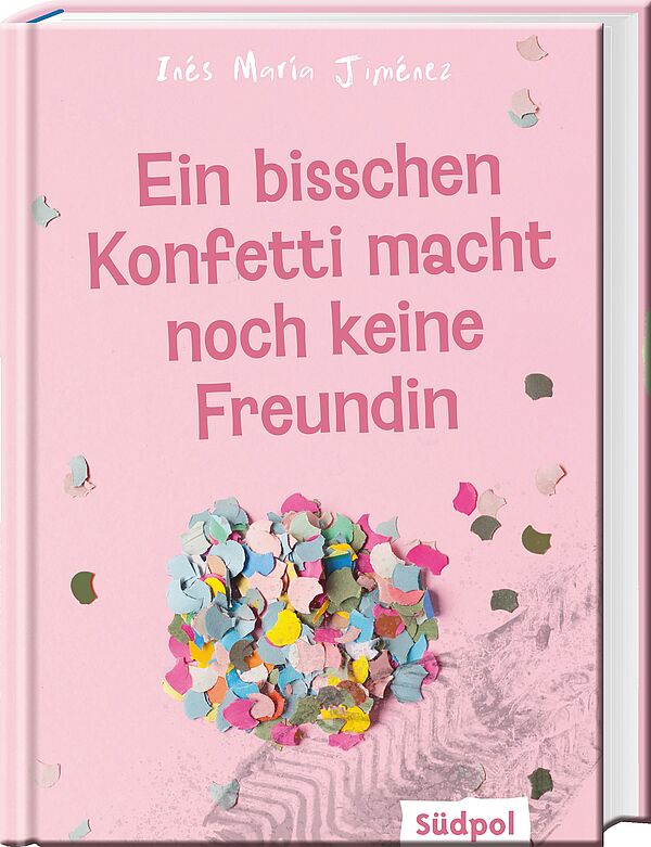 Buchcover Ein bisschen Konfetti macht noch keine Freundin von Inés María Jiménez